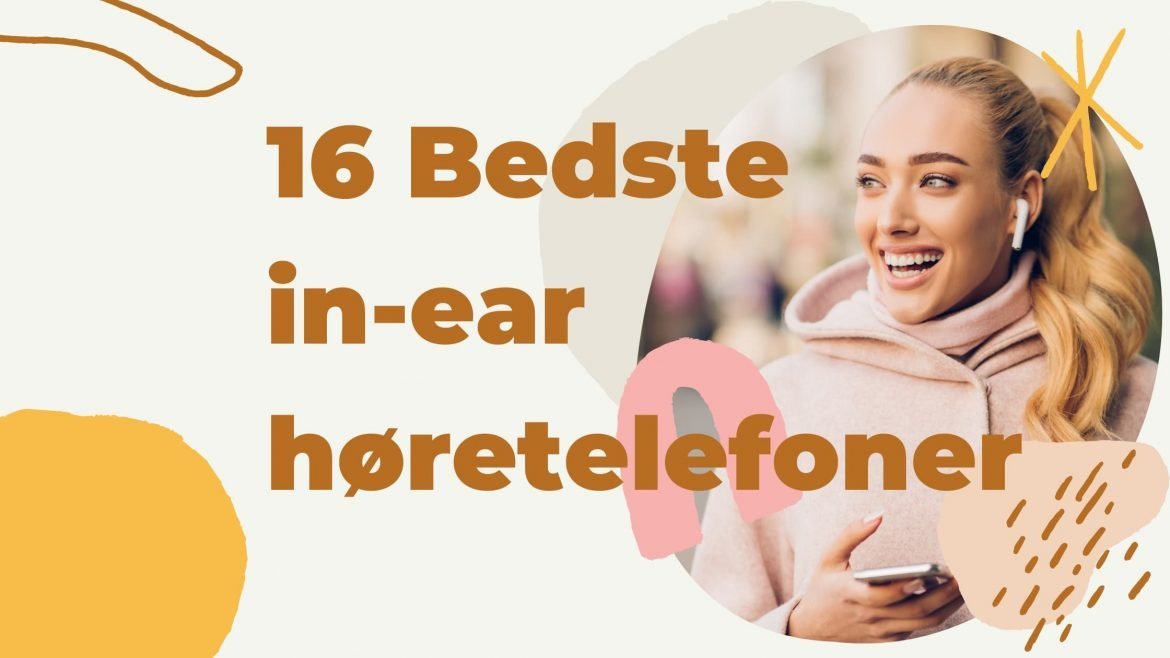 De 16 bedste in-ear høretelefoner i 2022: Vores favoritvalg