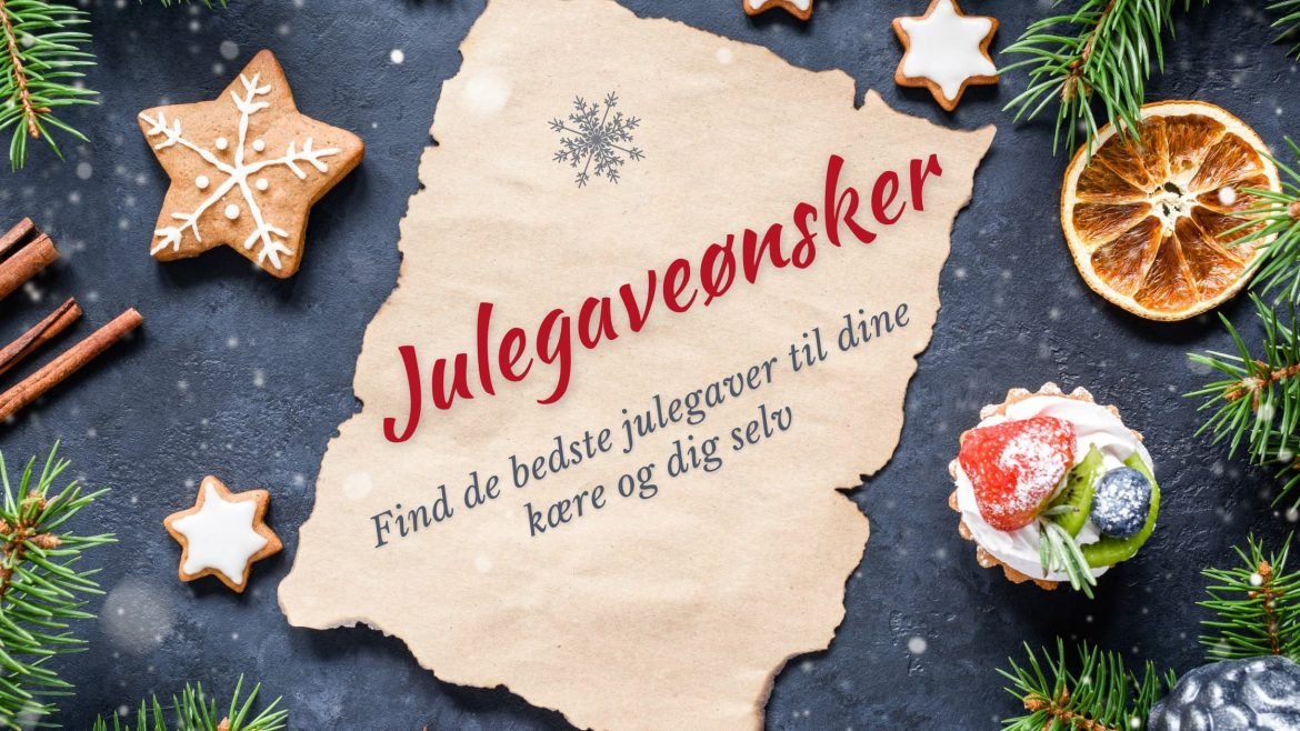 Julegaveønsker 2022: Find de bedste julegaveønsker til dig selv og din omgangskreds